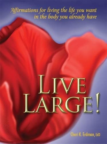 Stock image for Live Large!: Affirmations for Living the Life You Want in the Body You Already Have for sale by ThriftBooks-Dallas