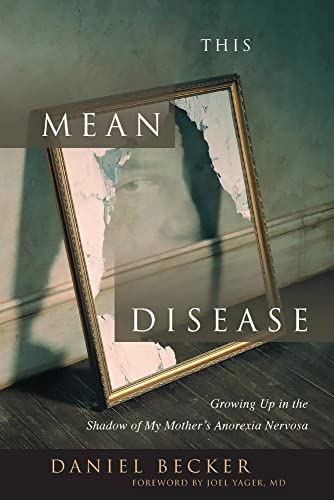 Stock image for This Mean Disease: Growing Up in the Shadow of My Mother's Anorexia Nervosa for sale by BooksRun