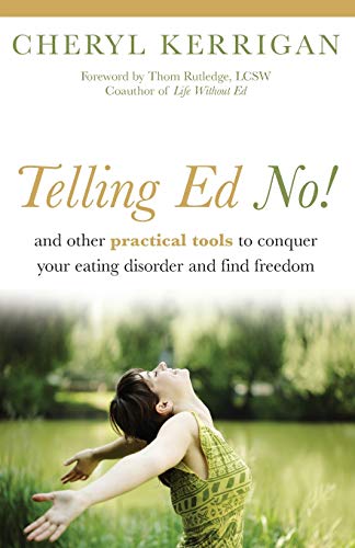 Stock image for Telling Ed No!: And Other Practical Tools to Conquer Your Eating Disorder and Find Freedom for sale by Goodwill of Colorado