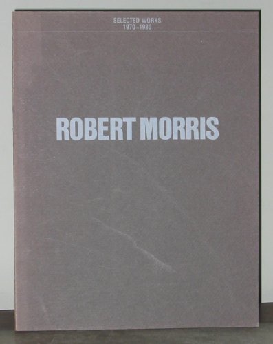 Beispielbild fr Robert Morris: Selected Works 1970-1980 December 12, 1981-February 14, 1982 Contemporary Arts Museum, Houston, Texas zum Verkauf von Books From California