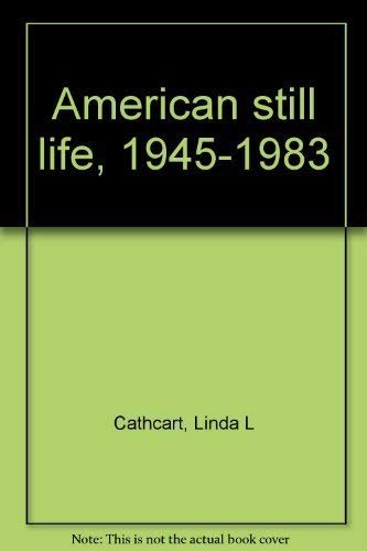 9780936080123: American Still Life, 1945-1983