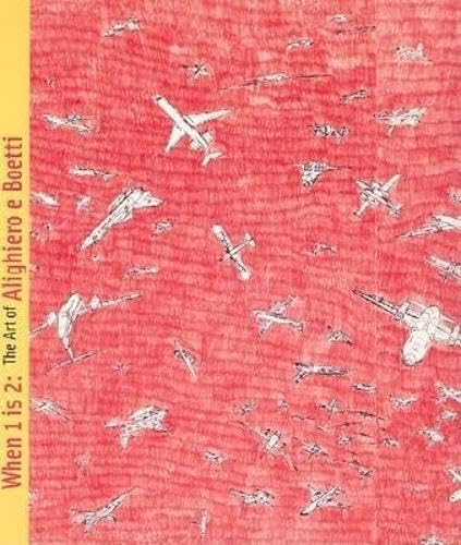 When 1 Is 2: The Art of Alighiero e Boetti (9780936080758) by Morsiani, Paola; Schwabsky, Barry