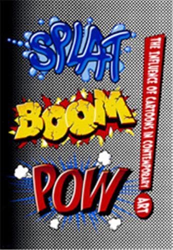 Beispielbild fr Splat Boom Pow! : The Influence of Cartoons in Contemporary Art zum Verkauf von Better World Books