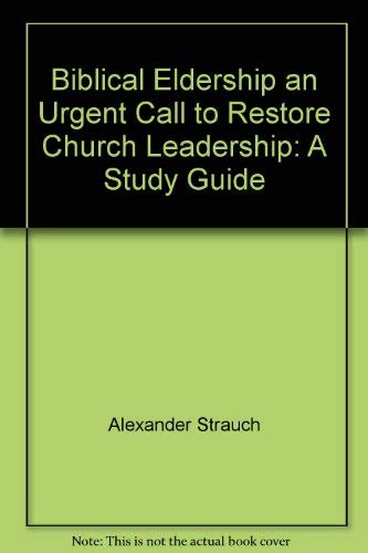 9780936083018: A Study Guide to Biblical Eldership: An Urgent Call to Restore Biblical Church Leadership