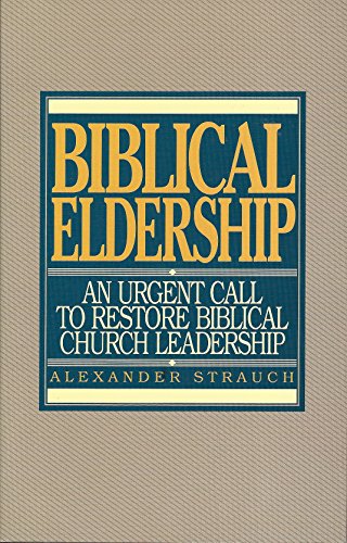 Beispielbild fr Biblical Eldership: An Urgent Call to Restore Biblical Church Leadership zum Verkauf von HPB Inc.