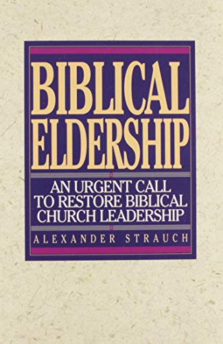 Stock image for Biblical Eldership: An Urgent Call to Restore Biblical Church Leadership for sale by Off The Shelf