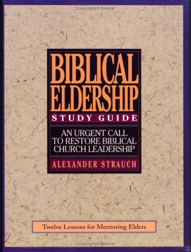 Beispielbild fr A Study Guide to Biblical Eldership: Twelve Lessons for Mentoring Men for Eldership zum Verkauf von Wonder Book