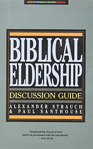 Biblical Eldership Discussion Guide (Open for Discussion Series) (9780936083209) by Alexander Strauch; Paul Santhouse