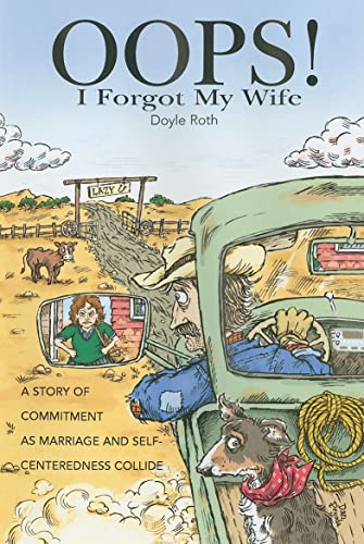 Beispielbild fr Oops! I Forgot My Wife: A Story of Commitment as Marriage and Self-Centeredness Collide zum Verkauf von Revaluation Books