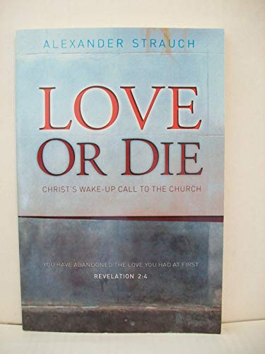 Stock image for Love or Die: Christ's Wake-up Call to the Church for sale by Jenson Books Inc