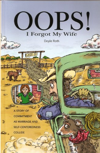 Beispielbild fr Oops! I Forgot My Wife: A Story of Commitment as Marriage and Self-Centeredness Collide zum Verkauf von BooksRun