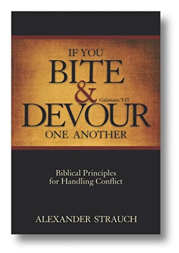 Stock image for If You Bite & Devour One Another: Galatians 5:15: Biblical Principles for Handling Conflict for sale by Russell Books