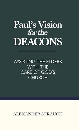 Imagen de archivo de Paul's Vision for the Deacons: Assisting the Elders with the Care of God's Church a la venta por BooksRun