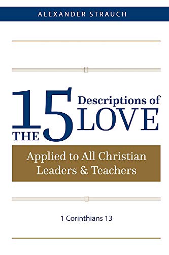 Beispielbild fr The 15 Descriptions of Love: Applied to All Christian Leaders & Teachers zum Verkauf von SecondSale