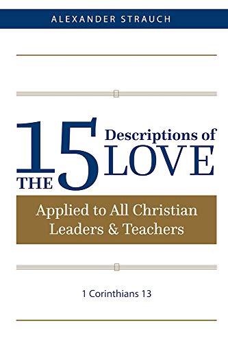 Imagen de archivo de The 15 Descriptions of Love: Applied to All Christian Leaders & Teachers a la venta por SecondSale