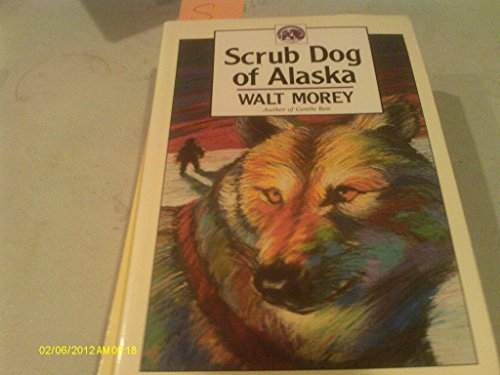 Stock image for Scrub Dog of Alaska (Walter Morey Adventure Library) for sale by Goodwill Books
