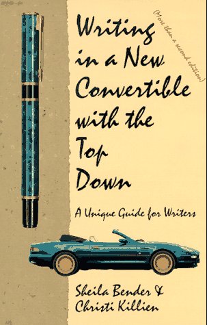 Stock image for Writing in a New Convertible With the Top Down: A Unique Guide for Writers for sale by Booked Experiences Bookstore