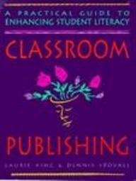 Beispielbild fr Classroom Publishing : A Practical Guide to Enhancing Student Literacy zum Verkauf von Better World Books