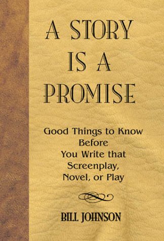 Stock image for A Story Is a Promise: Good Things to Know Before You Write That Screenplay, Novel, or Play for sale by Red's Corner LLC