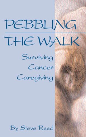 Stock image for Pebbling the Walk: Surviving Cancer Caregiving for sale by ThriftBooks-Dallas