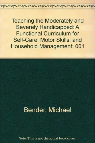 9780936104522: Teaching the Moderately and Severely Handicapped: A Functional Curriculum for Self-Care, Motor Skills, and Household Management: 001