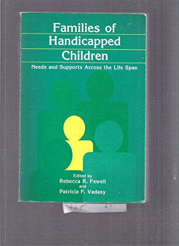 Stock image for Families of Handicapped Children: Needs and Supports Across the Life-Span for sale by Ergodebooks