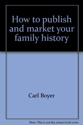 Beispielbild fr How To Publish and Market Your Family History zum Verkauf von Dunaway Books