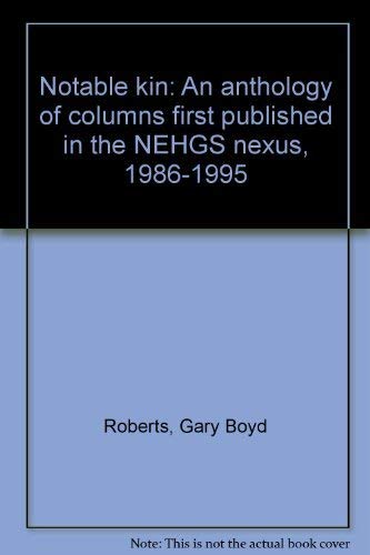 Stock image for Notable kin: An anthology of columns first published in the NEHGS nexus, 1986-1995 for sale by ThriftBooks-Atlanta