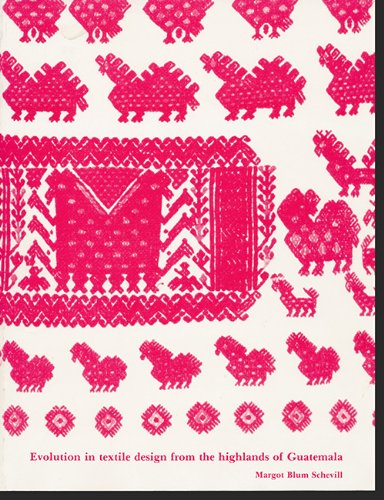 Beispielbild fr Evolution in Textile Design From the Highlands of Guatemala zum Verkauf von COLLINS BOOKS