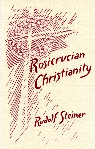 Rosicrucian Christianity: Two Lectures (9780936132099) by Rudolf Steiner