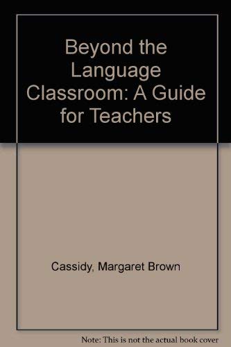 Imagen de archivo de Beyond the Language Classroom, a Guide for Teachers - identifying and using language-culture resources for developing communicative competence (Intercultural Exchange Series) a la venta por Ed Buryn Books