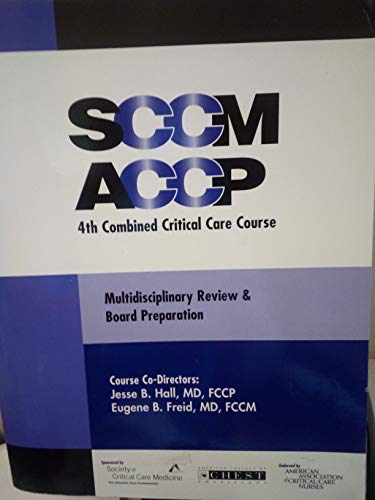 Beispielbild fr SCCM/ACCP 4th Combined Critical Care Course : Multidisciplinary Review and Board Preparation zum Verkauf von Better World Books