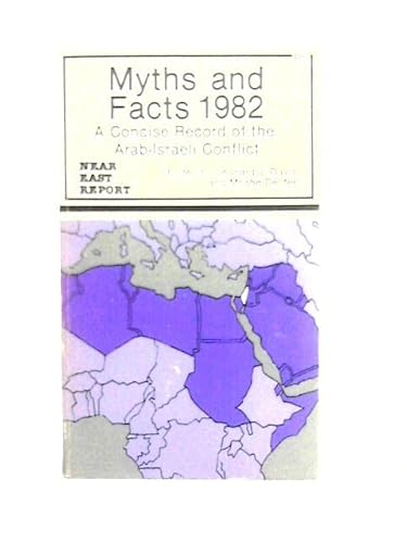 Stock image for Myths and Facts 1982: A Concise Record of The Arab-Israeli Conflict for sale by Kennys Bookstore