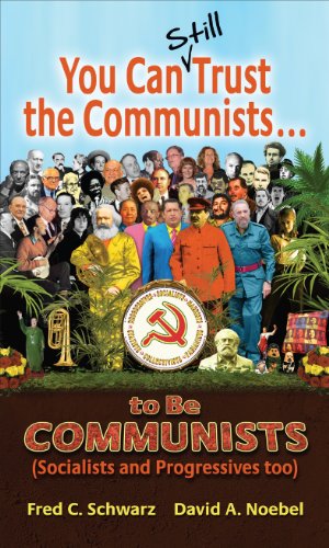 9780936163208: You Can Still Trust the Communists: To be Communists, Socialists, Statists, and Progressives Too
