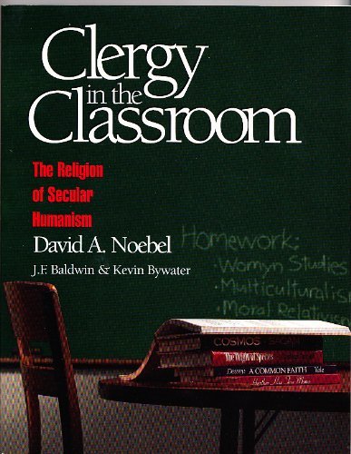 Beispielbild fr Clergy in the classroom: The religion of secular humanism zum Verkauf von HPB-Ruby