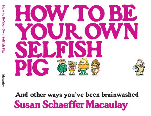 Imagen de archivo de How to be Your Own Selfish Pig a la venta por SecondSale