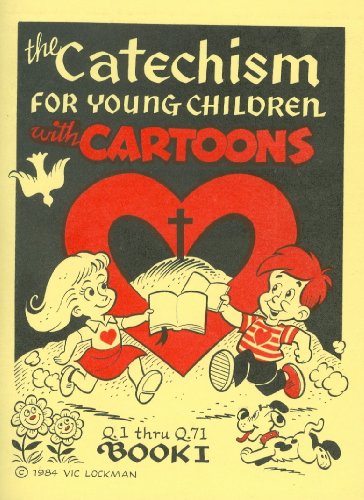 Stock image for The Catechism for Young Children with Cartoons (Q.1 Thru Q.71 Book 1) for sale by Wonder Book