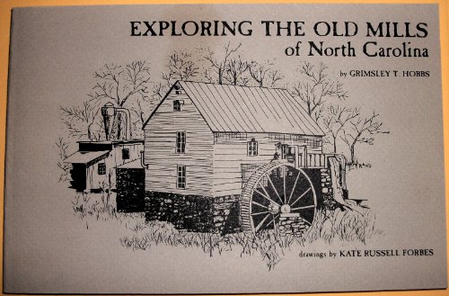 Imagen de archivo de Exploring the Old Mills of North Carolina a la venta por Persephone's Books