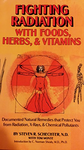 Imagen de archivo de Fighting radiation with foods, herbs vitamins: Documented natural remedies that protect you from radiation, x-rays chemical pollutants a la venta por Books of the Smoky Mountains