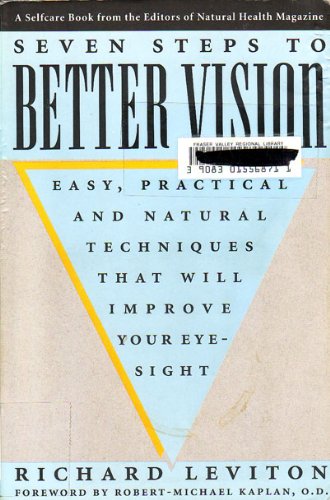 Beispielbild fr Seven Steps to Better Vision : Easy, Practical and Natural Techniques That Will Improve Your Eyesight zum Verkauf von Better World Books