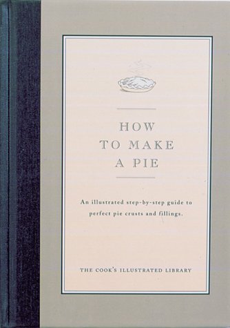 9780936184166: How to Make a Pie: An Illustrated Step-By-Step Guide to Perfect Pie Crusts