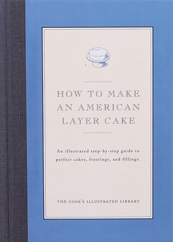 Beispielbild fr American Layer Cake : An Illustrated Step-by-Step Guide to Perfect Cakes and Frosting zum Verkauf von Better World Books