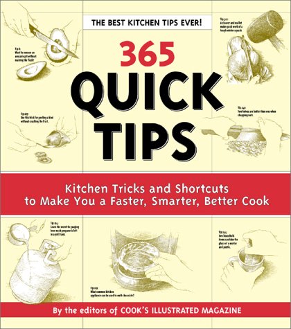 Beispielbild fr 365 Quick Tips : Kitchen Tricks and Shortcuts to Make You a Faster, Smarter, Better Cook zum Verkauf von Better World Books