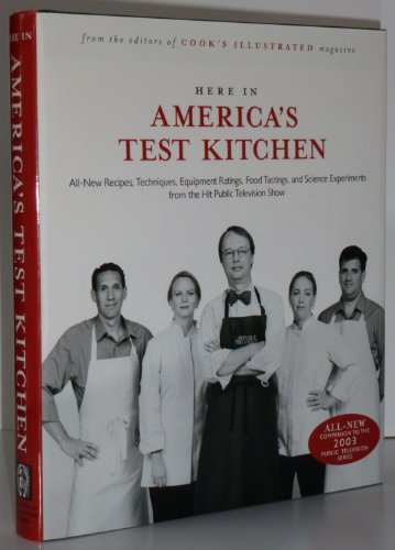 Beispielbild fr Here In America's Test Kitchen: All New Recipes, Quick Tips, Equipment Ratings, Food Tastings, and Science Experiments from the Hit Public Television Show zum Verkauf von Gulf Coast Books