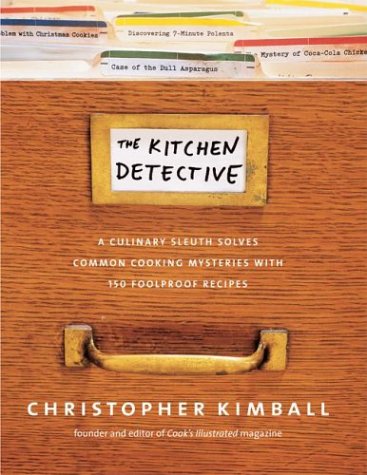 Beispielbild fr The Kitchen Detective : A Culinary Sleuth Solves Common Cooking Mysteries with 125 Foolproof Recipes zum Verkauf von Better World Books