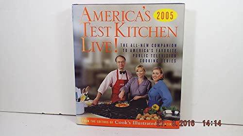 Stock image for America's Test Kitchen Live! : The All-New Companion to America's Favorite Public Television Cooking Series for sale by Better World Books