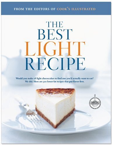 Beispielbild fr The Best Light Recipe : Would You Make 28 Light Cheesecakes to Find One You'd Actually Want to Eat? We Did Here Are 300 Lower Fat Recipes That Put Flavor First zum Verkauf von Better World Books