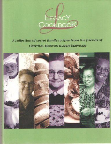 Beispielbild fr Legacy Cookbook (A collection of secret family recipes from the friends of Central Boston Elder Services) zum Verkauf von SecondSale