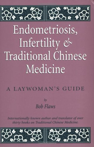 Imagen de archivo de Endometriosis and Infertility and Traditional Chinese Medicine: A Laywoman's Guide a la venta por Bookmans