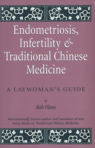 Stock image for Endometriosis and Infertility and Traditional Chinese Medicine: A Laywoman's Guide for sale by Bookmans